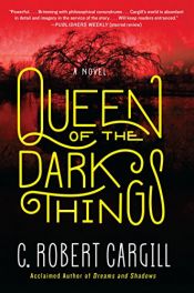book cover of Queen of the Dark Things by C. Robert Cargill