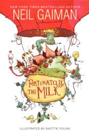 book cover of Fortunately, the Milk by Ніл Ґеймен