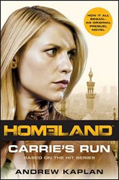 book cover of Homeland: Carrie's Run by Andrew Kaplan