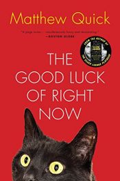 book cover of The Good Luck of Right Now by Matthew Quick