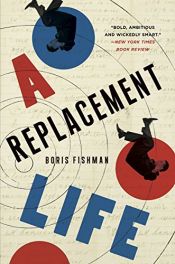 book cover of A Replacement Life: A Novel by Boris Fishman