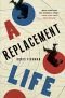 A Replacement Life: A Novel
