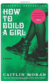 book cover of How to Build a Girl: A Novel by Caitlin Moran