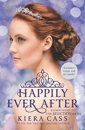 book cover of Happily Ever After: Companion to the Selection Series (The Selection Novella) by Kiera Cass