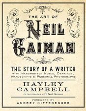 book cover of Art of Neil Gaiman: The Story of a Writer with Handwritten Notes, Drawings, Manuscripts, and Personal Photographs by Campbell, Hayley