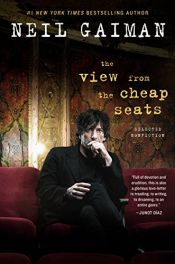 book cover of The View from the Cheap Seats: Selected Nonfiction by Gaiman, Neil