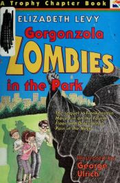 book cover of Gorgonzola Zombies in the Park by Elizabeth Levy