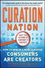 book cover of Curation Nation: How to Win in a World Where Consumers are Creators by Steven Rosenbaum