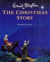 book cover of The Christmas Story by Enid Blyton
