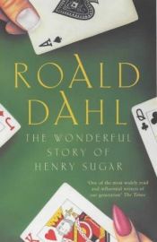 book cover of The Wonderful Story of Henry Sugar: And Six More by Roald Dahl
