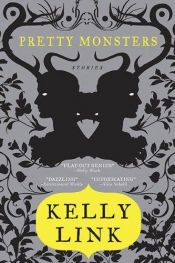 book cover of Pretty Monsters by Kelly Link