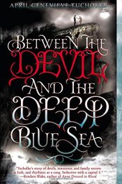 book cover of Between the Devil and the Deep Blue Sea by April Genevieve Tucholke