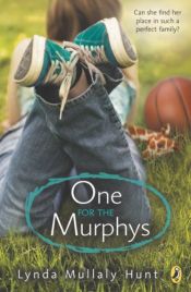 book cover of One for the Murphys by Lynda Mullaly Hunt