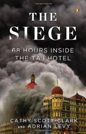 book cover of The Siege: 68 Hours Inside the Taj Hotel by Adrian Levy|Cathy Scott-Clark