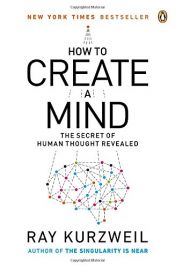 book cover of How to Create a Mind: The Secret of Human Thought Revealed by Рэймонд Курцвейл