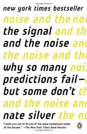 book cover of The Signal and the Noise: Why So Many Predictions Fail-but Some Don't by 納特·西爾弗
