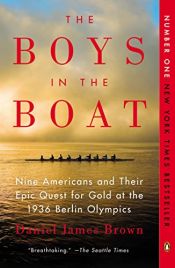 book cover of The Boys in the Boat: Nine Americans and Their Epic Quest for Gold at the 1936 Berlin Olympics by Daniel James Brown