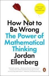 book cover of How Not to Be Wrong: The Power of Mathematical Thinking by Jordan Ellenberg