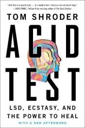 book cover of Acid Test: LSD, Ecstasy, and the Power to Heal by Tom Shroder