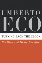book cover of Turning Back the Clock: Hot Wars and Media Populism by Umberto Eco