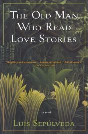 book cover of The old man who read love stories by Luis Sepulveda