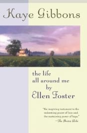 book cover of The Life All Around Me by Kaye Gibbons