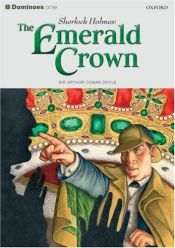 book cover of Dominoes: Sherlock Holmes: The Emerald Crown Level 1 by Arthur Conan Doyle