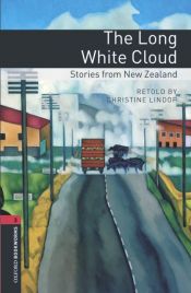 book cover of Oxford Bookworms Library: Level 3: 1000-Word Vocabulary The Long White Cloud: Stories from New Zealand (Oxford Bookworms Library, World Stories) by Christine Lindop