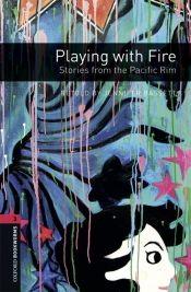 book cover of Oxford Bookworms Library Third Edition: Stage 3: Playing with Fire Audio CD: Stories from the Pacific Rim by Jennifer Bassett