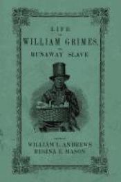 book cover of Life of William Grimes, the Runaway Slave, Written by Himself by William L Andrews