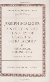 book cover of Joseph Scaliger : a study in the history of classical scholarship by Anthony Grafton