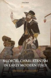 book cover of Medical charlatanism in early modern Italy by David Gentilcore