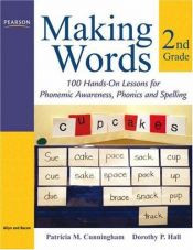 book cover of Making Words Second Grade: 100 Hands-On Lessons for Phonemic Awareness, Phonics and Spelling (Making Words Series) by Patricia M. Cunningham
