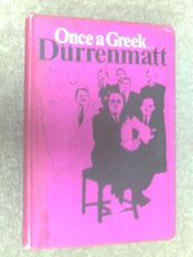 book cover of Once a Greek by Friedrich Dürrenmatt