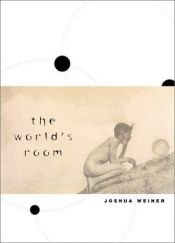 book cover of The World's Room (Phoenix Poets Series) by Joshua Weiner