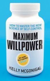 book cover of The Willpower Instinct: How Self-Control Works, Why It Matters, and What You Can Do To Get More of It by Kelly McGonigal