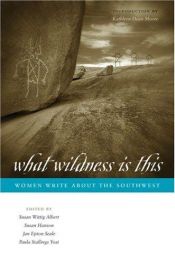 book cover of What Wildness is This: Women Write About the Southwest (Southwestern Writers Collection Series) by Susan Wittig Albert