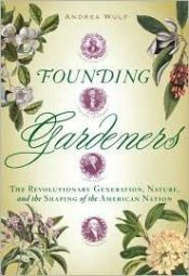 book cover of Founding Gardeners: The Revolutionary Generation, Nature, and the Shaping of the American Nation by Andrea Wulf