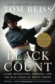 book cover of The Black Count: Glory, Revolution, Betrayal, and the Real Count of Monte Cristo by Tom Reiss