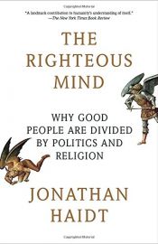 book cover of The Righteous Mind: Why Good People Are Divided by Politics and Religion by Джонатан Хайдт