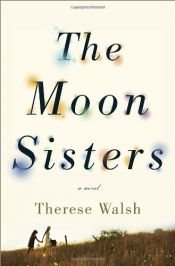 book cover of The Moon Sisters by Therese Walsh