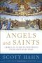 Angels and Saints: A Biblical Guide to Friendship with God's Holy Ones