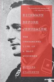 book cover of Eichmann Before Jerusalem: The Unexamined Life of a Mass Murderer by Bettina Stangneth