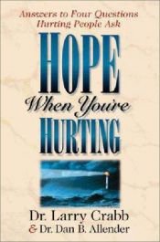 book cover of Hope When You're Hurting: Answers to Four Questions Hurting People Ask by Dan B. Allender