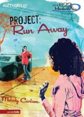 book cover of Project: Run Away (Girls of 622 Harbor View #6) by Melody Carlson