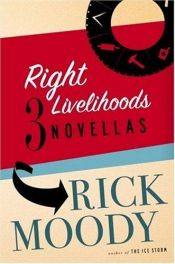 book cover of Right Livelihoods: Three Novellas by Rick Moody