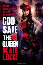 book cover of God Save the Queen (The Immortal Empire) by Kate Locke