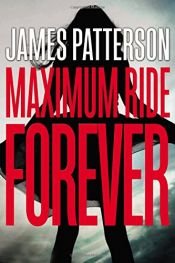 book cover of Maximum Ride Forever by James Patterson