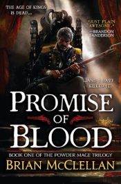 book cover of Promise of Blood (The Powder Mage Trilogy) by Brian McClellan