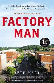 book cover of Factory Man: How One Furniture Maker Battled Offshoring, Stayed Local - and Helped Save an American Town by Beth Macy